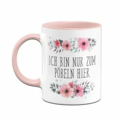 Tasse - Ich Bin Nur Zum Pöbeln Hier - Blumig 6 Tasse - Ich Bin Nur Zum Pöbeln Hier - Blumig -Becher Geschäft bild tasse spruch zum poebeln hier 3 115176