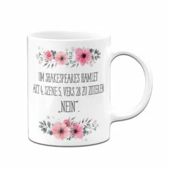Tasse - Um Shakespeares Hamlet, Akt 4, Szene 5, Vers 28 Zu Zitieren „Nein." - Blumig 9 Tasse - Um Shakespeares Hamlet, Akt 4, Szene 5, Vers 28 Zu Zitieren „Nein." - Blumig -Becher Geschäft bild tasse um shakespeares hamlet akt 4 szene 5 vers 28 zu zitieren nein blumig 770780