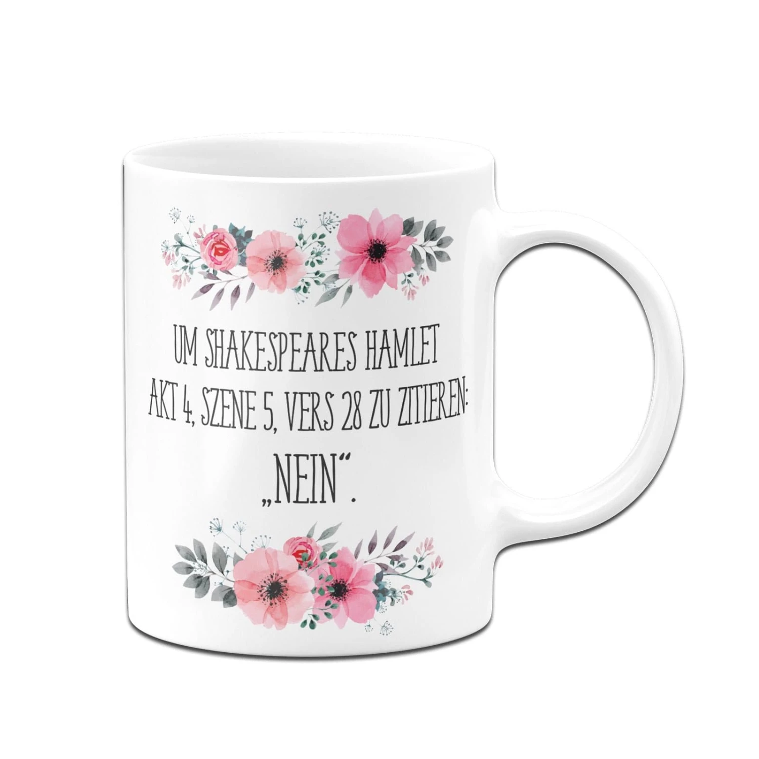 Tasse - Um Shakespeares Hamlet, Akt 4, Szene 5, Vers 28 Zu Zitieren „Nein." - Blumig 4 Tasse - Um Shakespeares Hamlet, Akt 4, Szene 5, Vers 28 Zu Zitieren „Nein." - Blumig – Bild 4