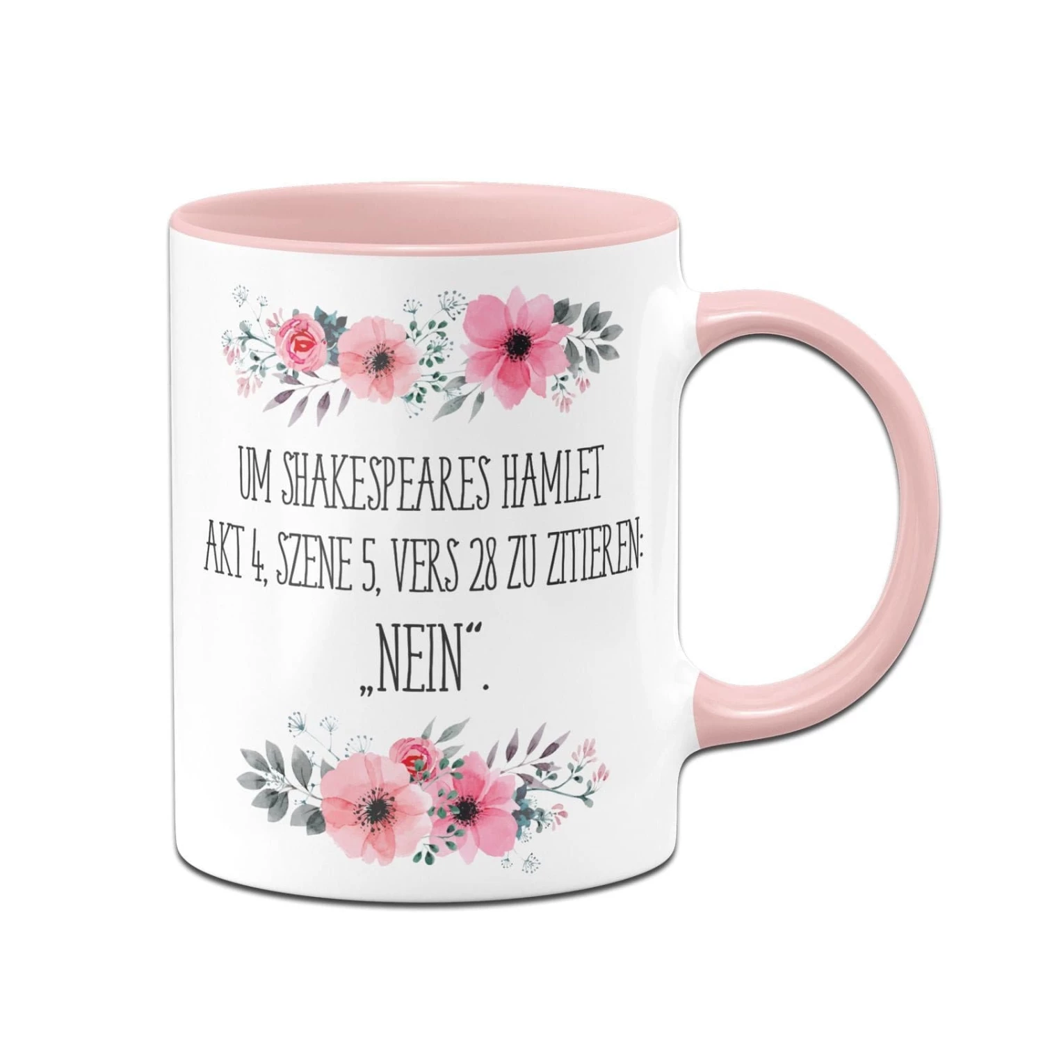 Tasse - Um Shakespeares Hamlet, Akt 4, Szene 5, Vers 28 Zu Zitieren „Nein." - Blumig 1 Tasse - Um Shakespeares Hamlet, Akt 4, Szene 5, Vers 28 Zu Zitieren „Nein." - Blumig