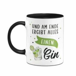 Tasse - Und Am Ende Ergibt Alles Einen Gin 10 Tasse - Und Am Ende Ergibt Alles Einen Gin -Becher Geschäft bild tasse und am ende ergibt alles einen gin 783533