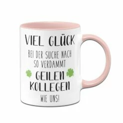 Tasse - Viel Glück Bei Der Suche Nach So Verdammt Geilen Kollegen Wie Uns! -Becher Geschäft bild tasse viel gluck bei der suche nach so verdammt geilen kollegen wie uns 506797