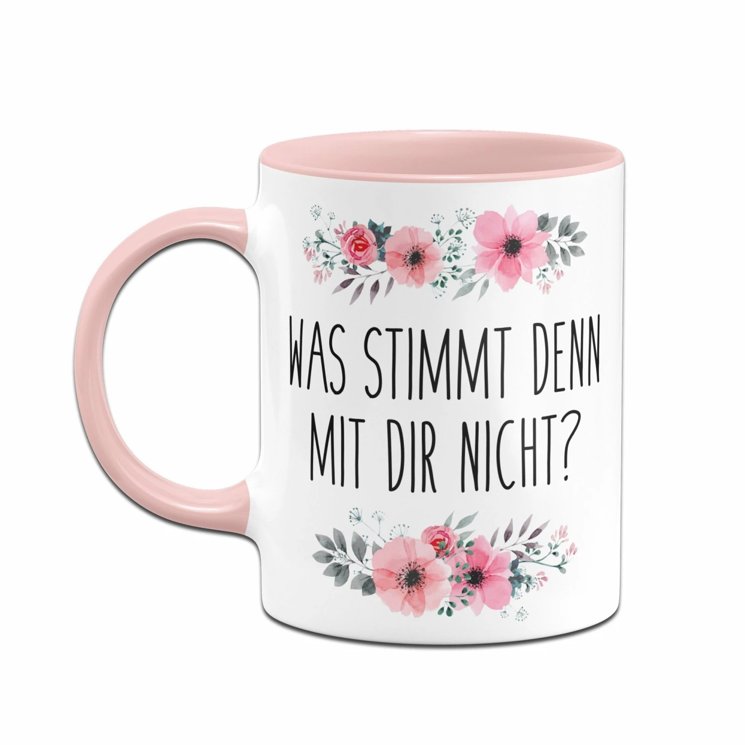 Tasse - Was Stimmt Denn Mit Dir Nicht? - Blumig 2 Tasse - Was Stimmt Denn Mit Dir Nicht? - Blumig – Bild 2