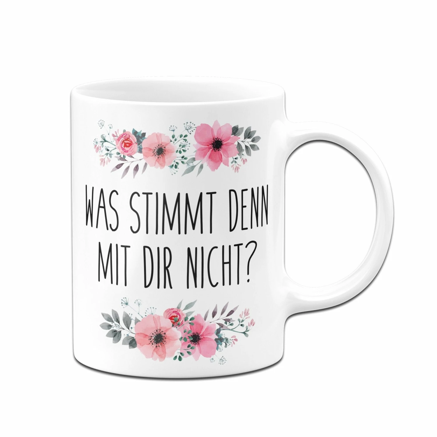 Tasse - Was Stimmt Denn Mit Dir Nicht? - Blumig 3 Tasse - Was Stimmt Denn Mit Dir Nicht? - Blumig – Bild 3