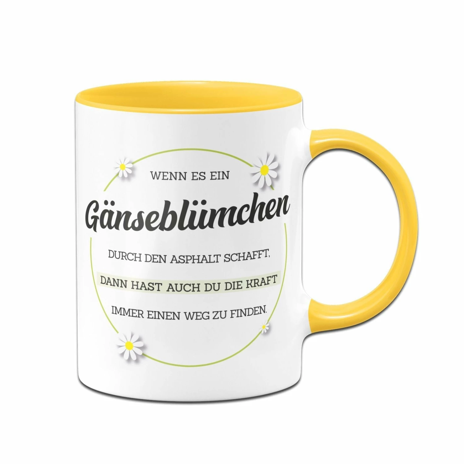 Tasse - Wenn Es Ein Gänseblümchen Durch Asphalt Schafft 1 Tasse - Wenn Es Ein Gänseblümchen Durch Asphalt Schafft