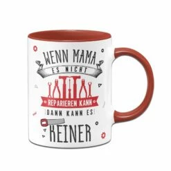 Tasse - Wenn Mama Es Nicht Reparieren Kann, Dann Kann Es Keiner -Becher Geschäft bild tasse wenn mama es nicht reparieren kann dann kann es keiner 211410