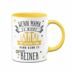 Tasse - Wenn Mama Es Nicht Reparieren Kann, Dann Kann Es Keiner -Becher Geschäft bild tasse wenn mama es nicht reparieren kann dann kann es keiner 717909