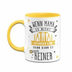 Tasse - Wenn Mama Es Nicht Reparieren Kann, Dann Kann Es Keiner -Becher Geschäft bild tasse wenn mama es nicht reparieren kann dann kann es keiner 824331