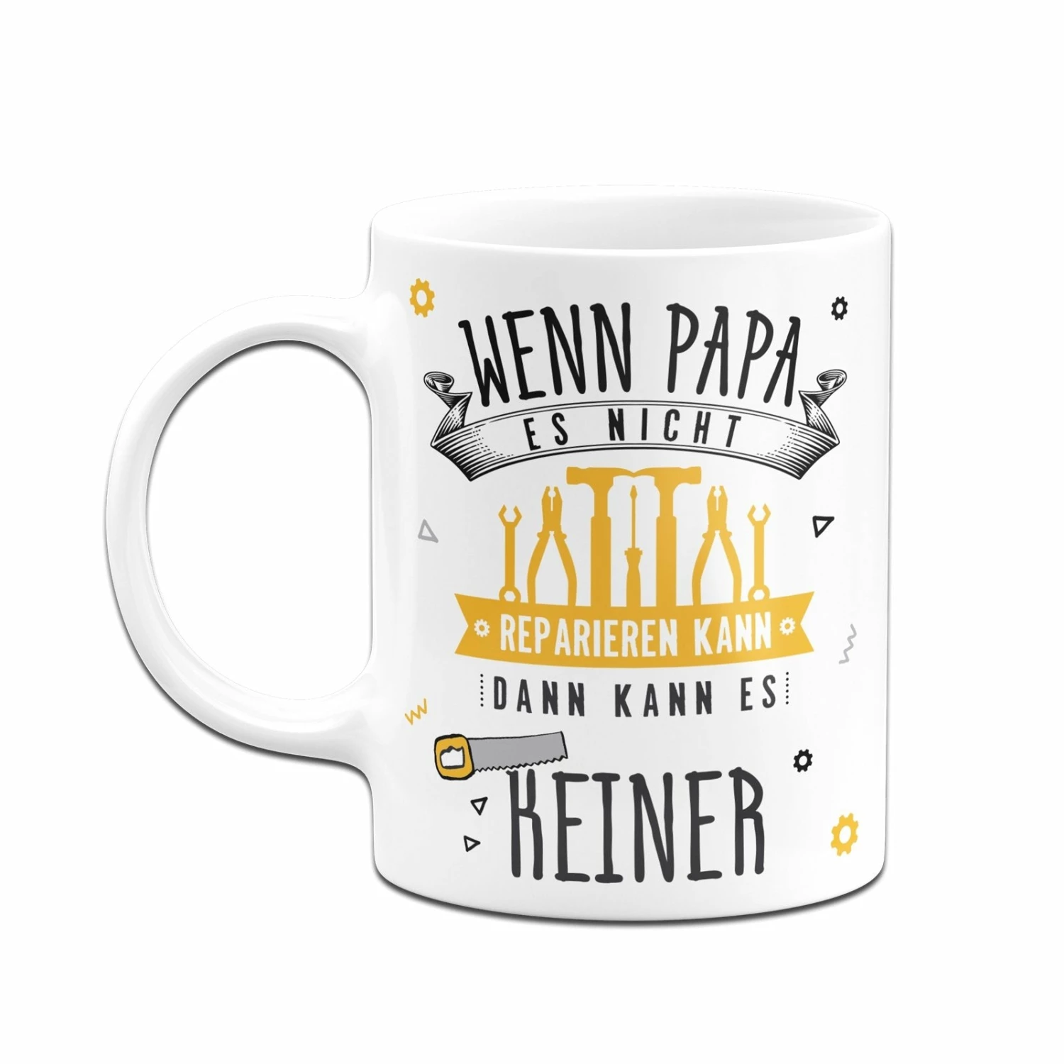 Tasse - Wenn Papa Es Nicht Reparieren Kann, Dann Kann Es Keiner 4 Tasse - Wenn Papa Es Nicht Reparieren Kann, Dann Kann Es Keiner – Bild 4