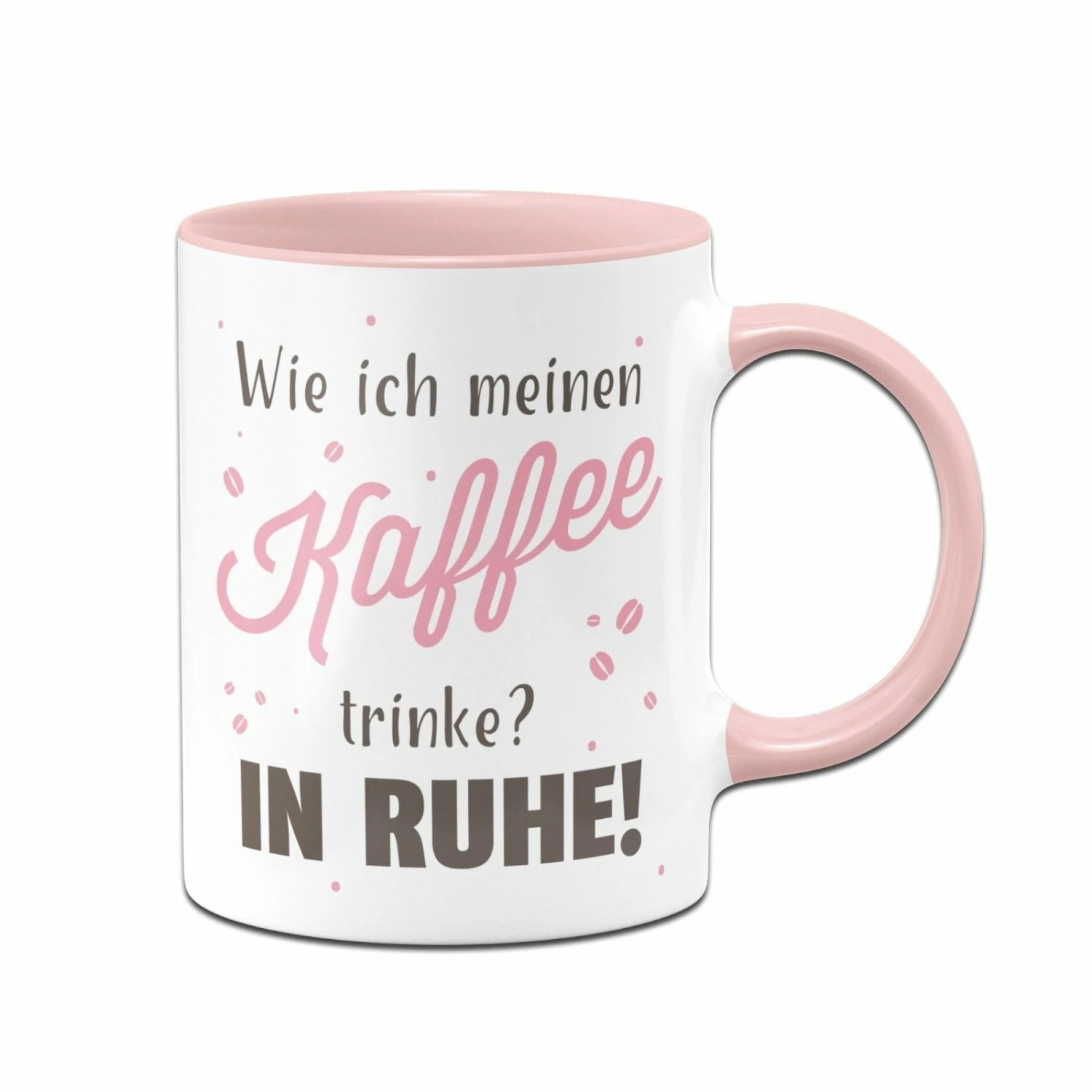Tasse - Wie Ich Meinen Kaffee Trinke? In Ruhe! 3 Tasse - Wie Ich Meinen Kaffee Trinke? In Ruhe! – Bild 3