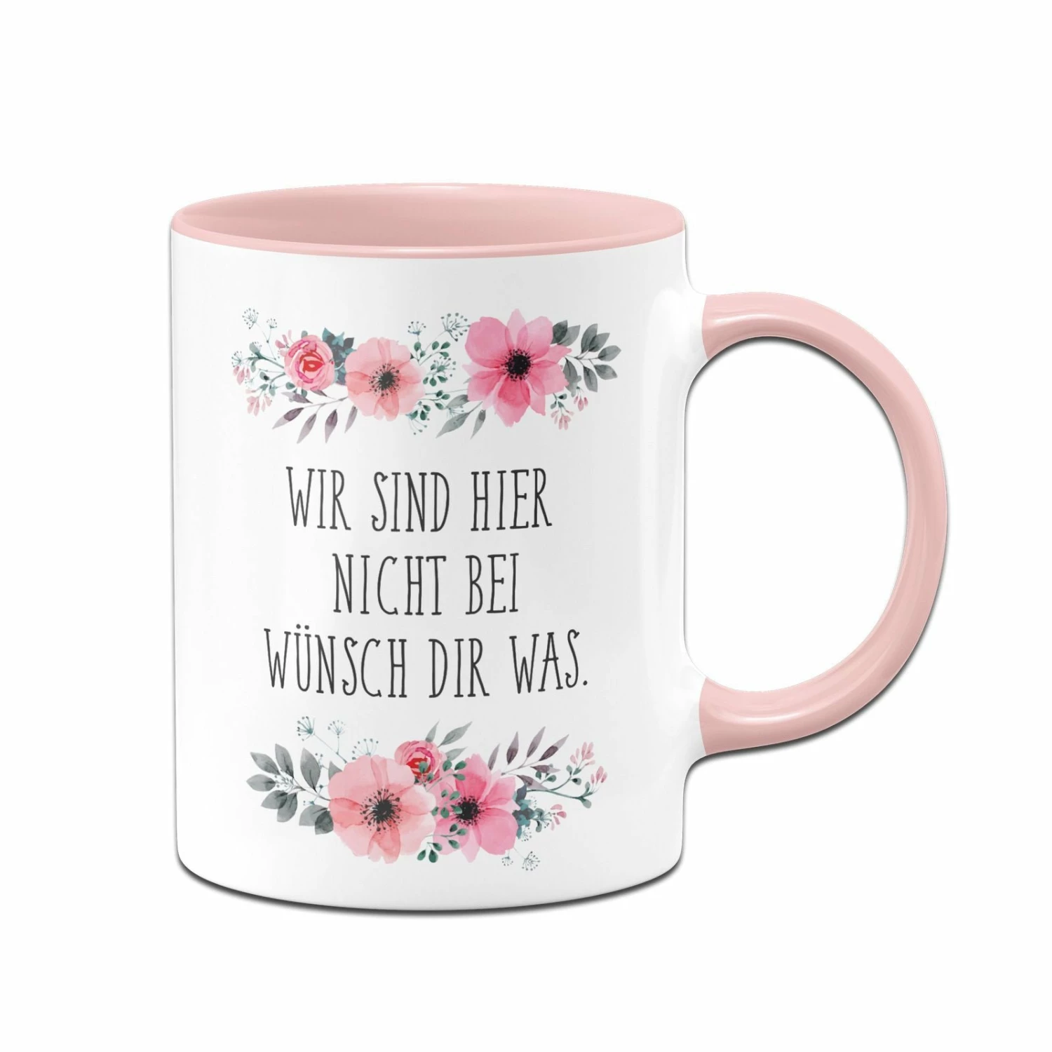 Tasse -Wir Sind Hier Nicht Bei Wünsch Dir Was 1 Tasse -Wir Sind Hier Nicht Bei Wünsch Dir Was