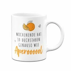 Tasse - Wochenende Hat 10 Buchstaben. Genauso Wie Aperoooool 9 Tasse - Wochenende Hat 10 Buchstaben. Genauso Wie Aperoooool -Becher Geschäft bild tasse wochenende hat 10 buchstaben genauso wie aperoooool 829857
