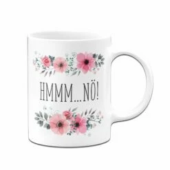 Tasse - Hmmm Nö - Blumig 9 Tasse - Hmmm Nö - Blumig -Becher Geschäft bild tassenbrennerei tasse hmmm noe blumig 2 305046