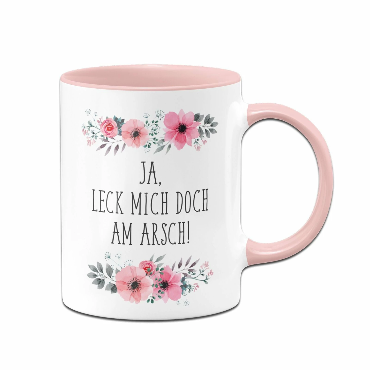 Tasse - Ja Leck Mich Doch Am Arsch - Blumig 1 Tasse - Ja Leck Mich Doch Am Arsch - Blumig