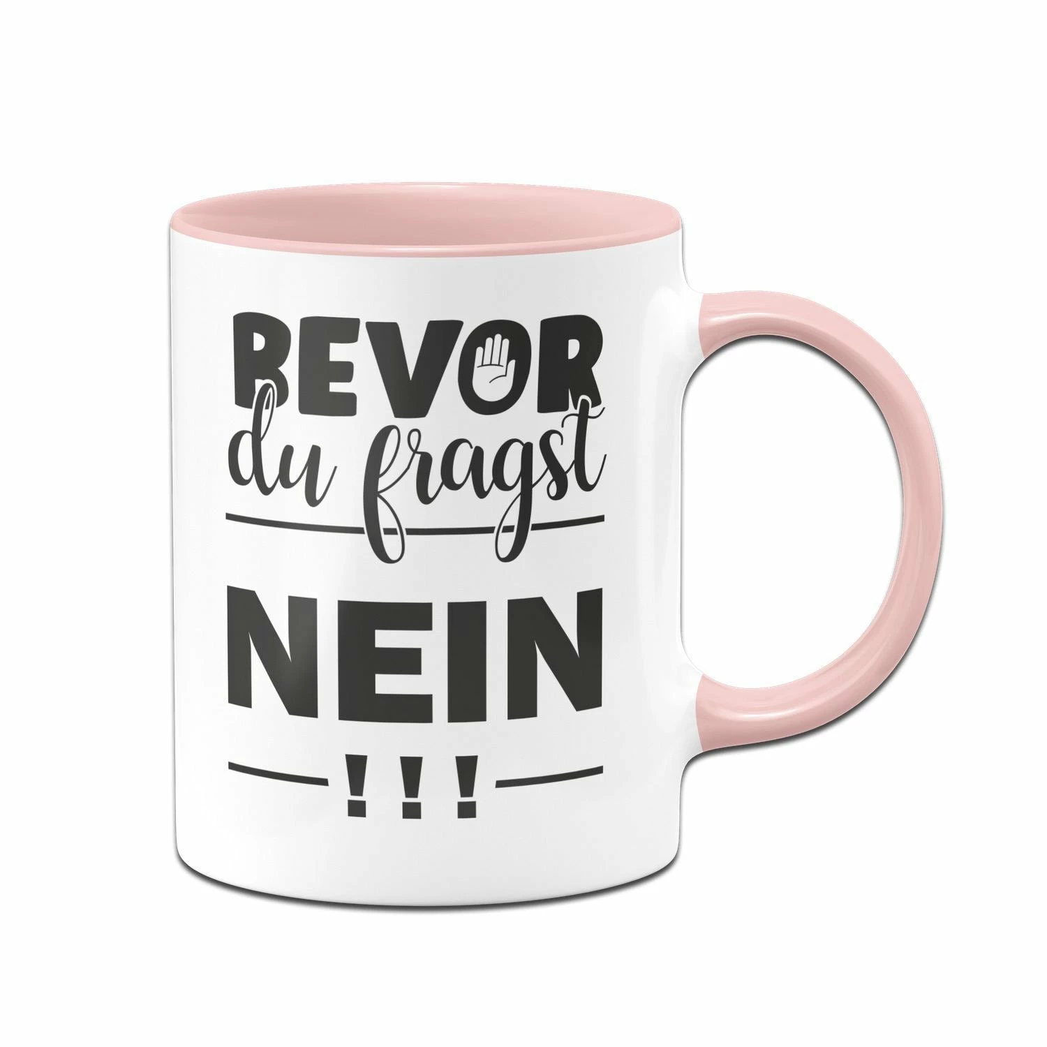 Tasse - Bevor Du Fragst NEIN! 3 Tasse - Bevor Du Fragst NEIN! – Bild 3