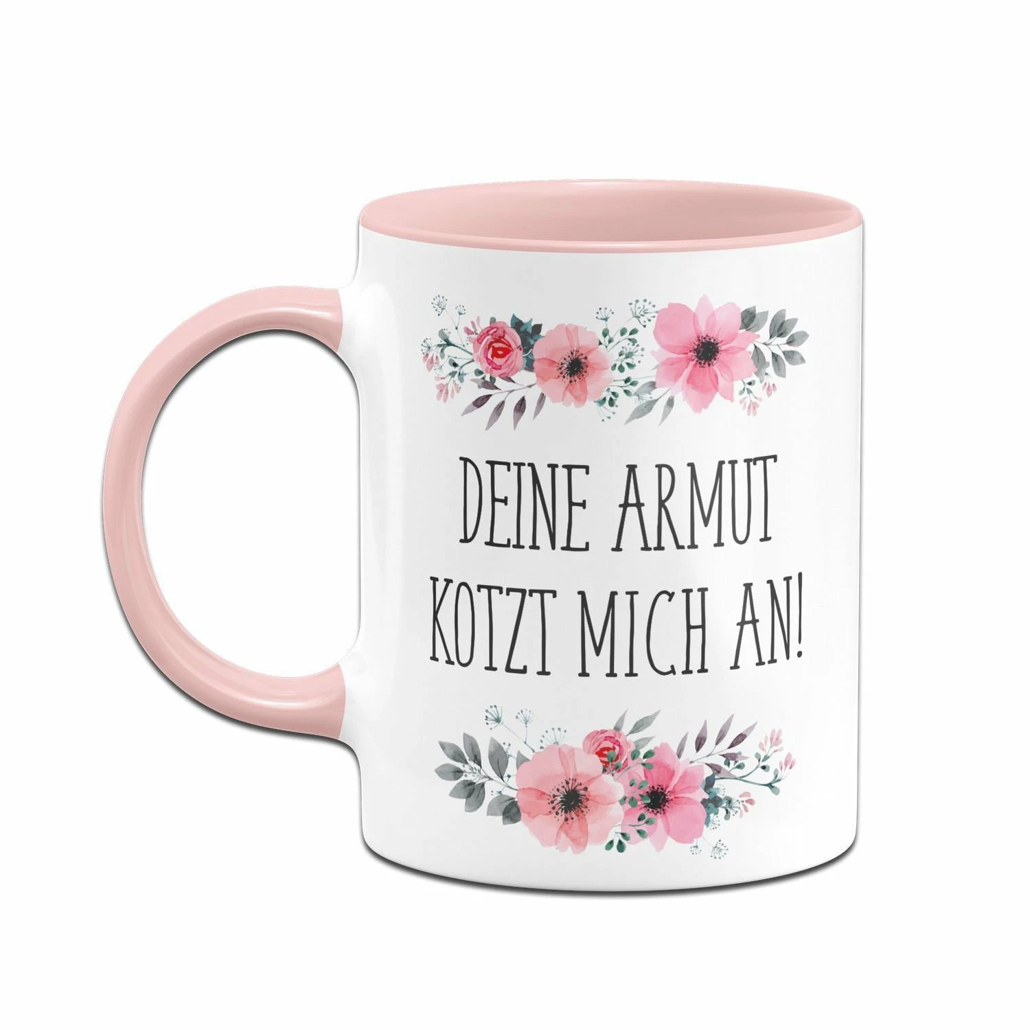 Tasse - Deine Armut Kotzt Mich An! - Blumig 2 Tasse - Deine Armut Kotzt Mich An! - Blumig – Bild 2