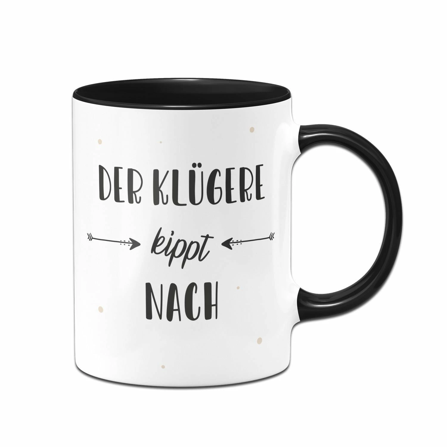 Tasse - Der Klügere Kippt Nach 3 Tasse - Der Klügere Kippt Nach – Bild 3