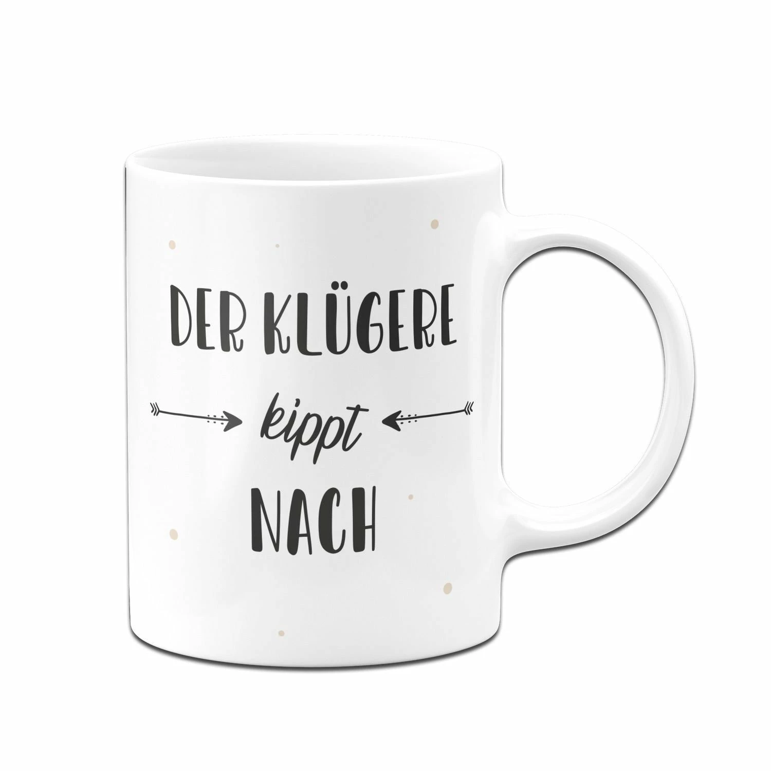 Tasse - Der Klügere Kippt Nach 4 Tasse - Der Klügere Kippt Nach – Bild 4