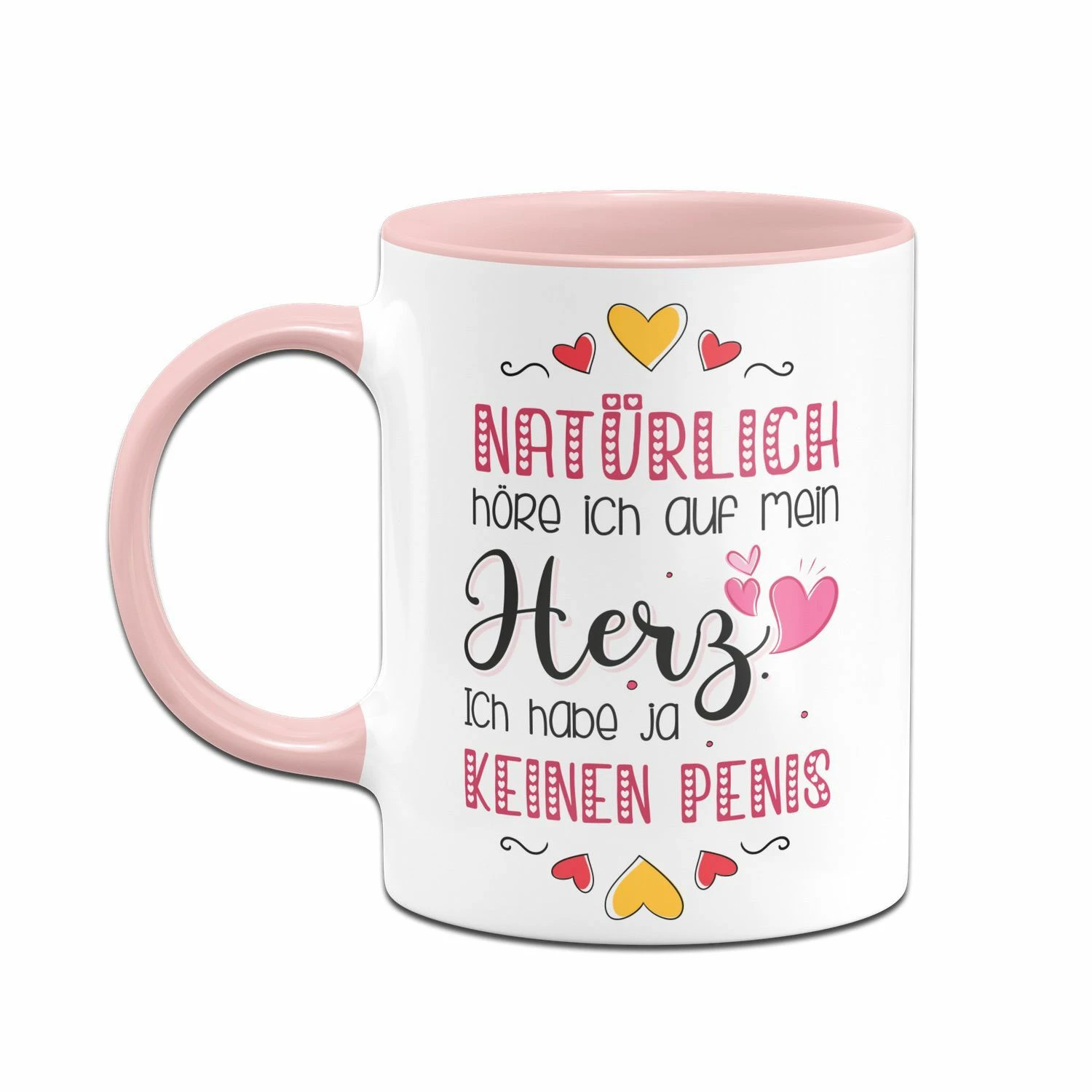 Tasse - Natürlich Höre Ich Auf Mein Herz. Ich Habe Ja Keinen Penis. 2 Tasse - Natürlich Höre Ich Auf Mein Herz. Ich Habe Ja Keinen Penis. – Bild 2