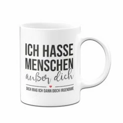 Tasse - Ich Hasse Menschen Außer Dich 8 Tasse - Ich Hasse Menschen Außer Dich -Becher Geschäft bild tasse ich hasse menschen ausser dich v22 260441