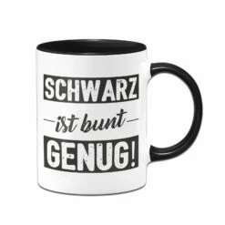 Tasse - Schwarz Ist Bunt Genug!