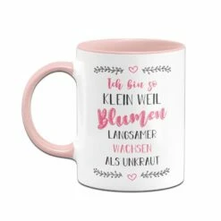 Tasse - Ich Bin So Klein Weil Blumen Langsamer Wachsen Als Unkraut 6 Tasse - Ich Bin So Klein Weil Blumen Langsamer Wachsen Als Unkraut -Becher Geschäft bild tasse lustig bin klein weil blumen langsamer als unkraut 3 259713