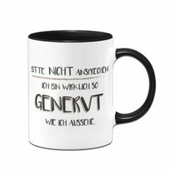 Tasse - Bitte Nicht Ansprechen! Ich Bin Wirklich So Genervt Wie Ich Aussehe 7 Tasse - Bitte Nicht Ansprechen! Ich Bin Wirklich So Genervt Wie Ich Aussehe -Becher Geschäft bild tasse lustig bitte nicht ansprechen bin genervt 1 514991