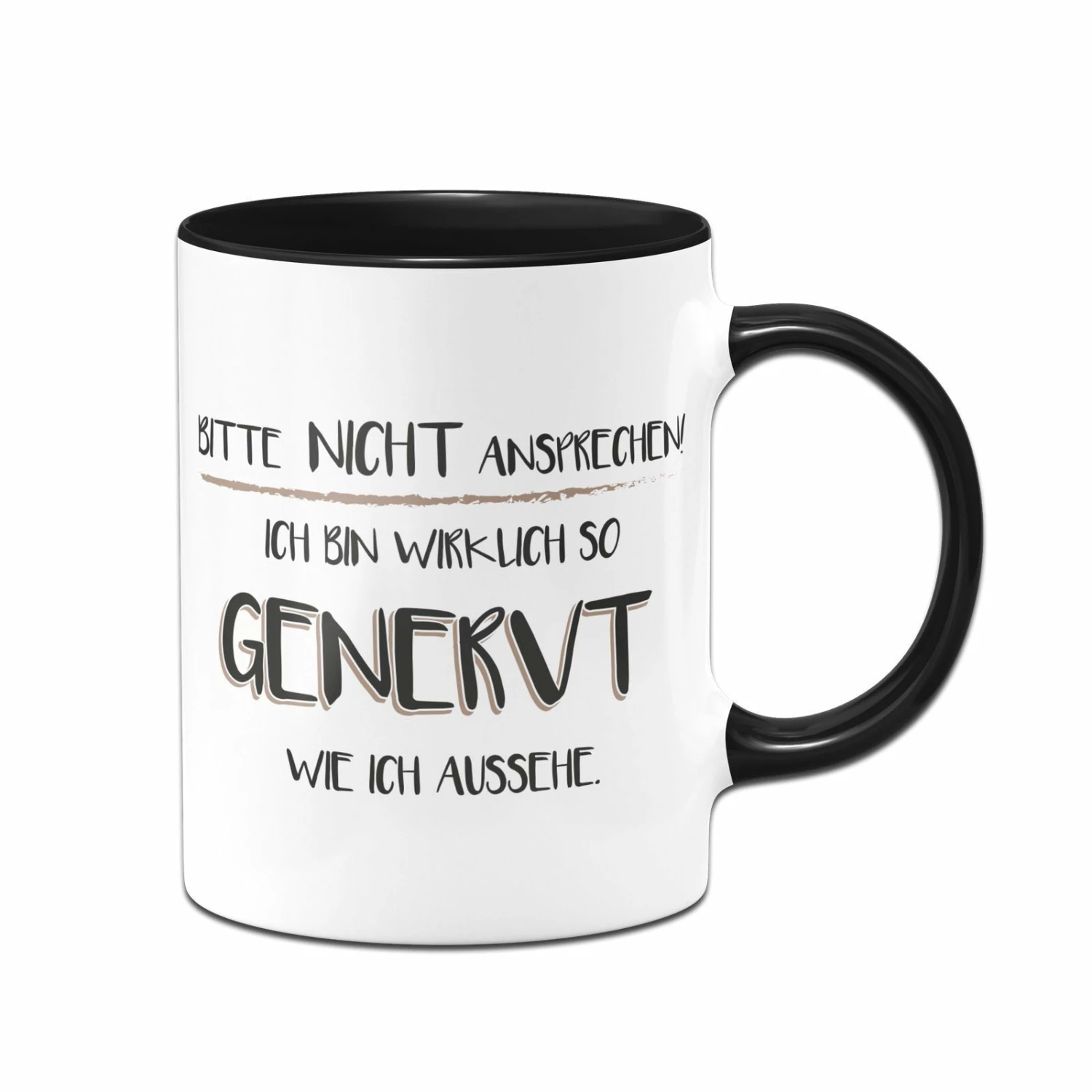 Tasse - Bitte Nicht Ansprechen! Ich Bin Wirklich So Genervt Wie Ich Aussehe 3 Tasse - Bitte Nicht Ansprechen! Ich Bin Wirklich So Genervt Wie Ich Aussehe – Bild 3