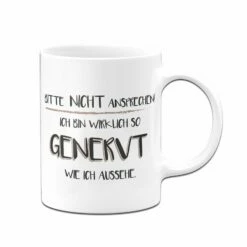 Tasse - Bitte Nicht Ansprechen! Ich Bin Wirklich So Genervt Wie Ich Aussehe 8 Tasse - Bitte Nicht Ansprechen! Ich Bin Wirklich So Genervt Wie Ich Aussehe -Becher Geschäft bild tasse lustig bitte nicht ansprechen bin genervt 2 348790