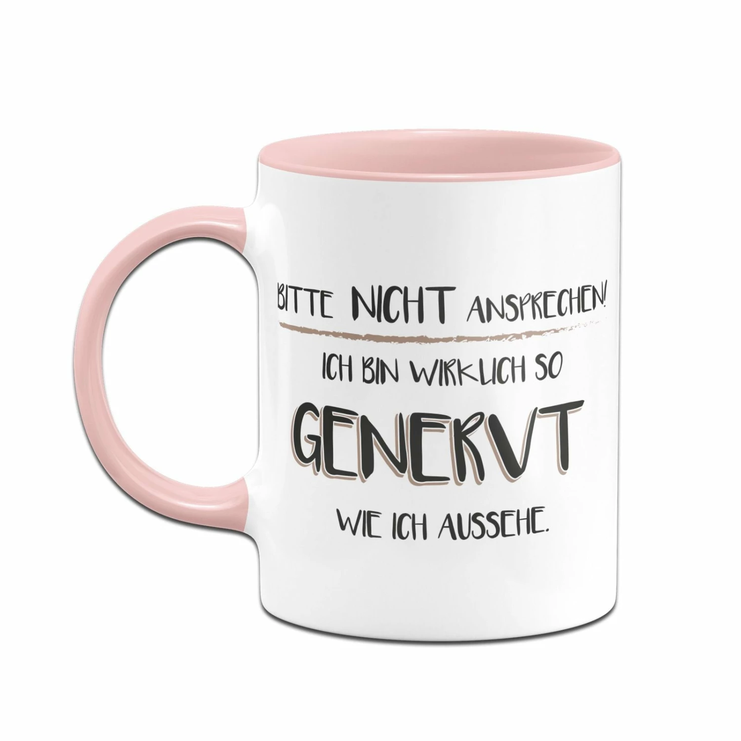 Tasse - Bitte Nicht Ansprechen! Ich Bin Wirklich So Genervt Wie Ich Aussehe 2 Tasse - Bitte Nicht Ansprechen! Ich Bin Wirklich So Genervt Wie Ich Aussehe – Bild 2