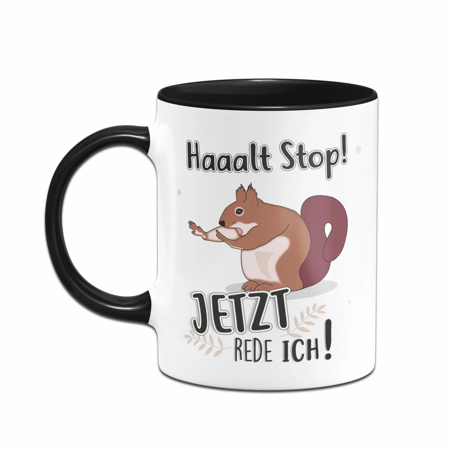 Tasse - Eichhörnchen Halt Stop! Jetzt Rede Ich! 2 Tasse - Eichhörnchen Halt Stop! Jetzt Rede Ich! – Bild 2