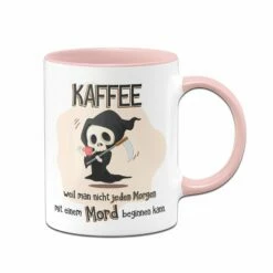 Tasse - Kaffee Weil Man Nicht Jeden Morgen Mit Einem Mord Beginnen Kann 7 Tasse - Kaffee Weil Man Nicht Jeden Morgen Mit Einem Mord Beginnen Kann -Becher Geschäft bild tasse lustig kaffee weil nicht jeden morgen mord 0 660046
