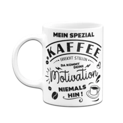 Tasse - Mein Spezial Kaffee Erreicht Stellen Da Kommt Deine Motivation Niemals Hin! 10 Tasse - Mein Spezial Kaffee Erreicht Stellen Da Kommt Deine Motivation Niemals Hin! -Becher Geschäft bild tasse mein spezial kaffee erreicht stellen da kommt deine motivation niemals hin