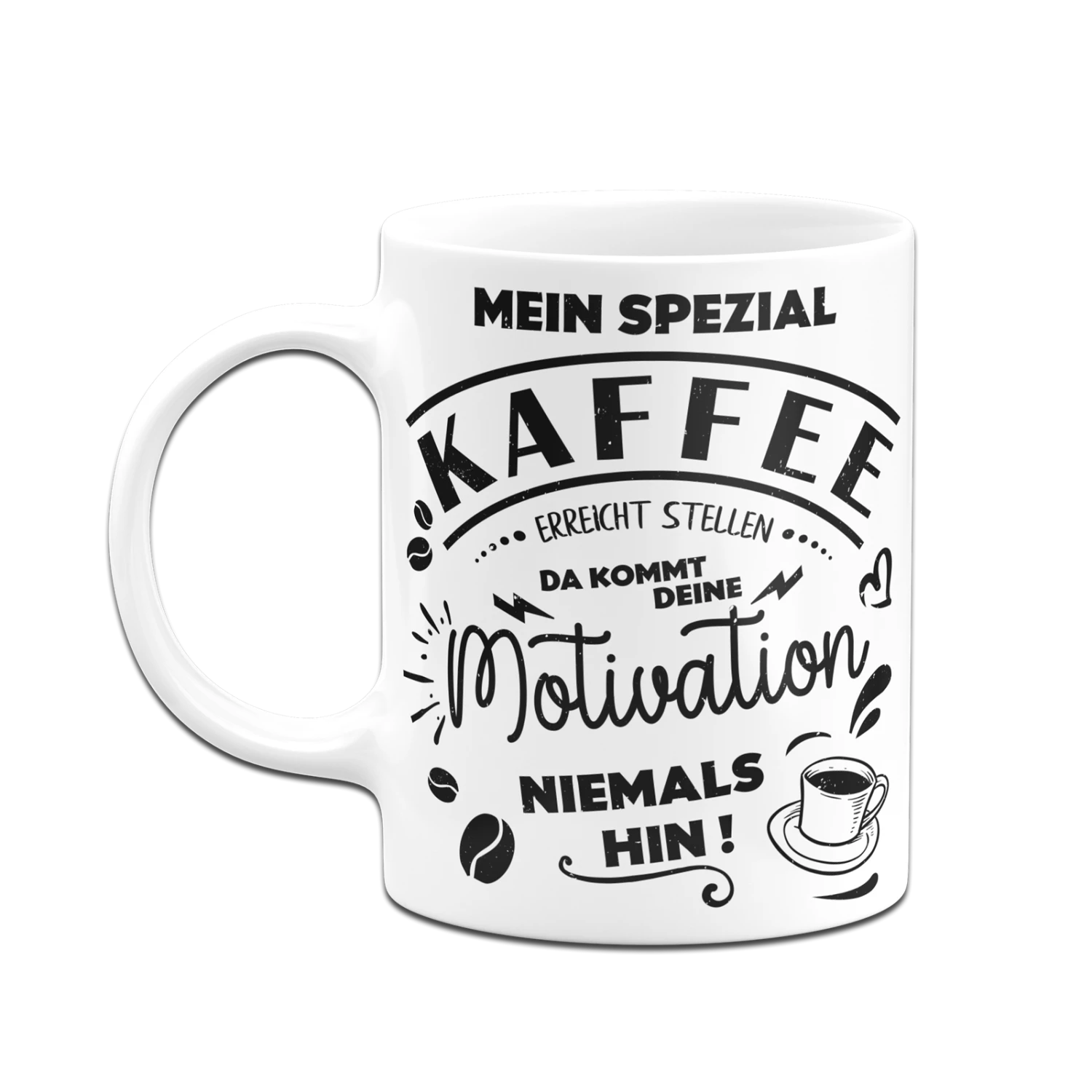 Tasse - Mein Spezial Kaffee Erreicht Stellen Da Kommt Deine Motivation Niemals Hin! 4 Tasse - Mein Spezial Kaffee Erreicht Stellen Da Kommt Deine Motivation Niemals Hin! – Bild 4