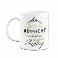 Tasse - Die Beste Aussicht Kommt Nach Dem Härtesten Aufstieg 8 Tasse - Die Beste Aussicht Kommt Nach Dem Härtesten Aufstieg -Becher Geschäft bild tasse motivation beste aussicht nach aufstieg 3 536568
