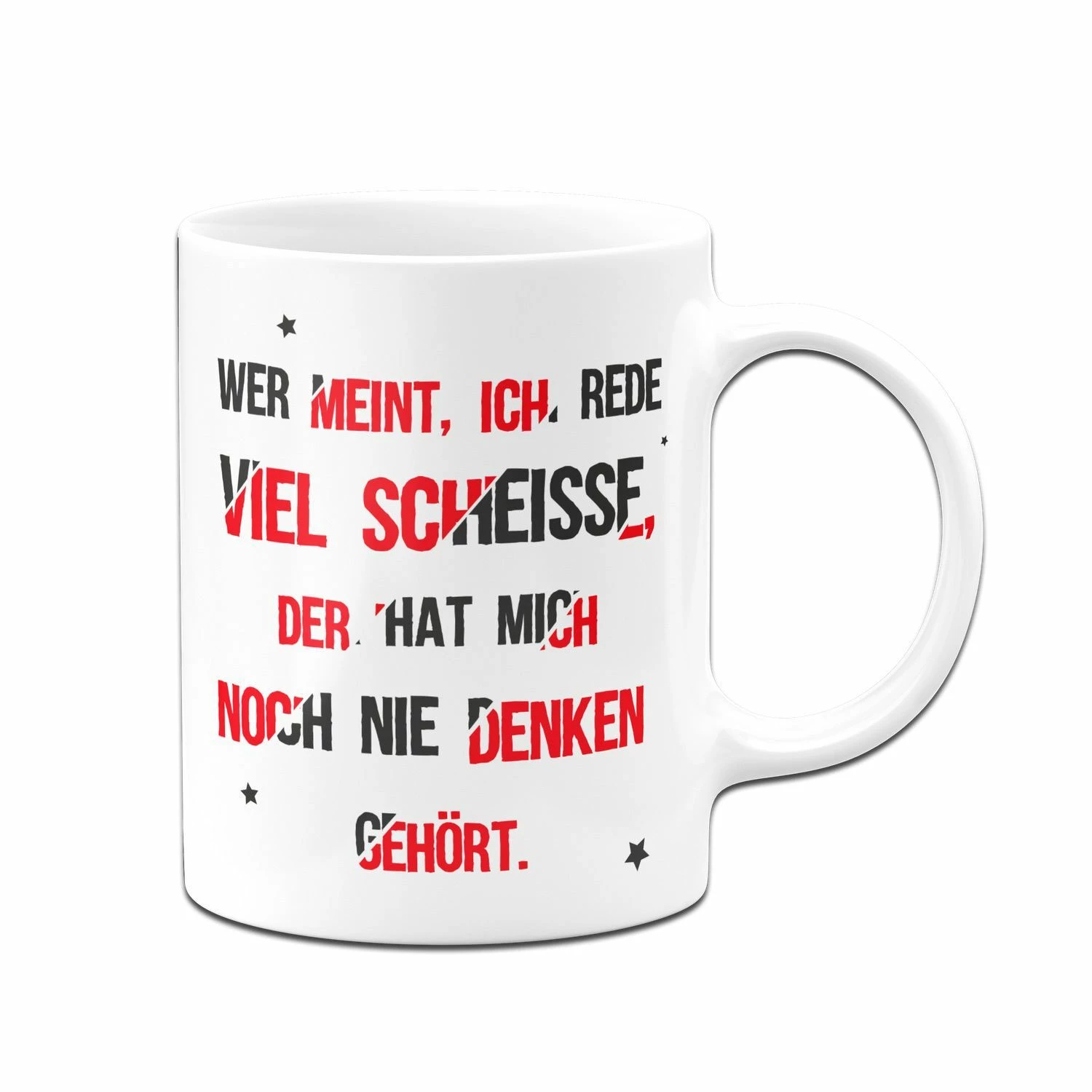 Tasse - Wer Meint, Ich Rede Viel Scheisse, Der Hat Mich Noch Nie Denken Gehört. 3 Tasse - Wer Meint, Ich Rede Viel Scheisse, Der Hat Mich Noch Nie Denken Gehört. – Bild 3