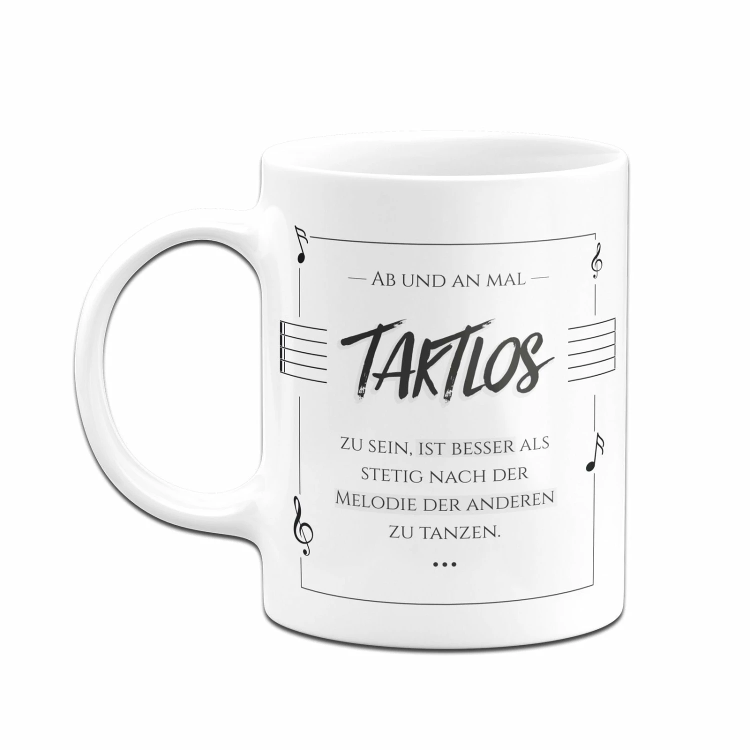 Tasse - Ab Und An Mal Taktlos Zu Sein, Ist Besser Als Stetig Nach Der Melodie Der Anderen Zu Tanzen. 4 Tasse - Ab Und An Mal Taktlos Zu Sein, Ist Besser Als Stetig Nach Der Melodie Der Anderen Zu Tanzen. – Bild 4