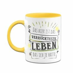 Tasse- Das Hier Ist Das Verrückteste Leben Das Ich Je Hatte -Becher Geschäft bild tasse spruch verrueckteste leben das ich je hatte 3 394244