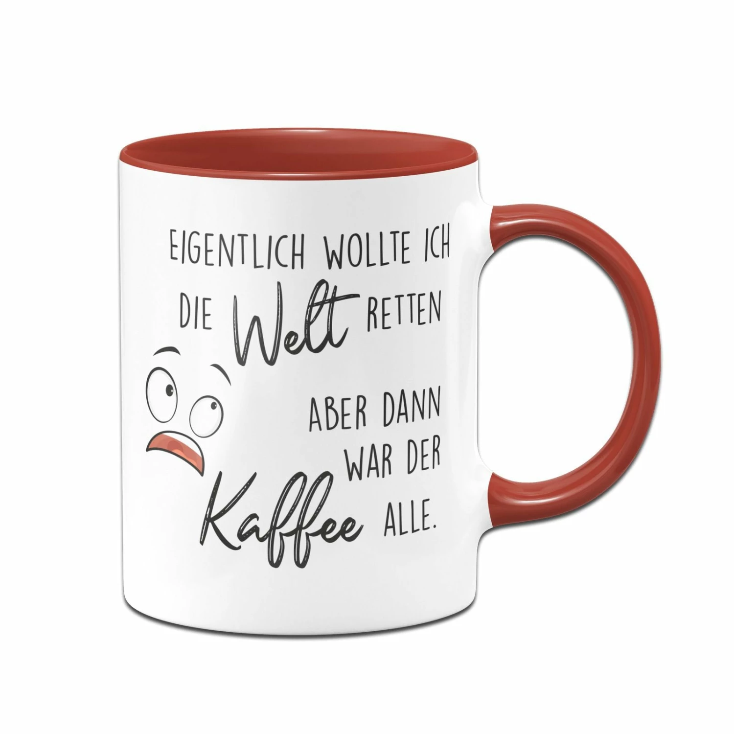 Tasse - Eigentlich Wollte Ich Die Welt Retten Aber Dann War Der Kaffee Alle 4 Tasse - Eigentlich Wollte Ich Die Welt Retten Aber Dann War Der Kaffee Alle – Bild 4