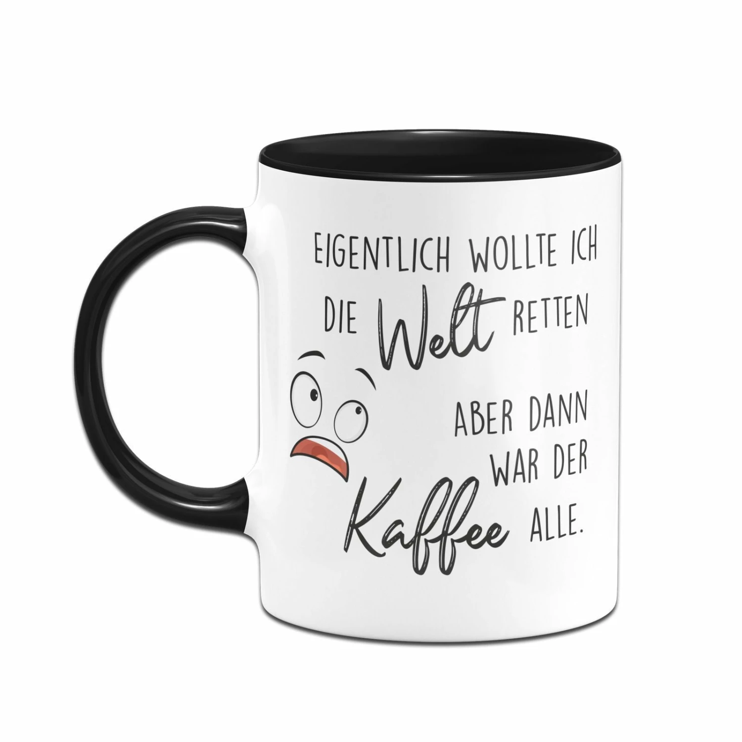 Tasse - Eigentlich Wollte Ich Die Welt Retten Aber Dann War Der Kaffee Alle 2 Tasse - Eigentlich Wollte Ich Die Welt Retten Aber Dann War Der Kaffee Alle – Bild 2
