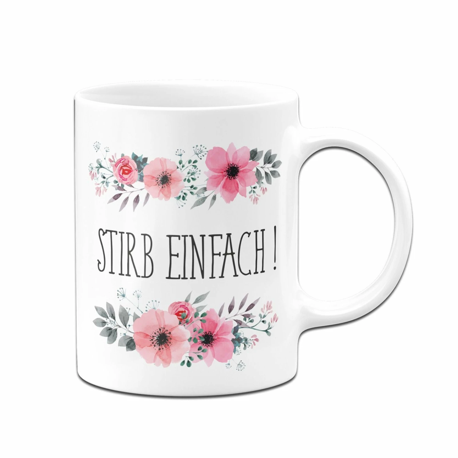 Tasse - Stirb Einfach - Blumig 4 Tasse - Stirb Einfach - Blumig – Bild 4