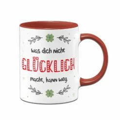 Tasse - Was Dich Nicht Glücklich Macht, Kann Weg. 9 Tasse - Was Dich Nicht Glücklich Macht, Kann Weg. -Becher Geschäft bild tasse was dich nicht gluecklich macht kann weg 1 847398