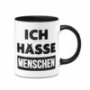 Tasse - Ich Hasse Menschen