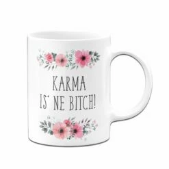 Tasse - Karma Is´ne Bitch - Blumig -Becher Geschäft tasse blumig karma is ne bitch 3 116299