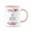 Tasse - Du Nervst - Blumig
