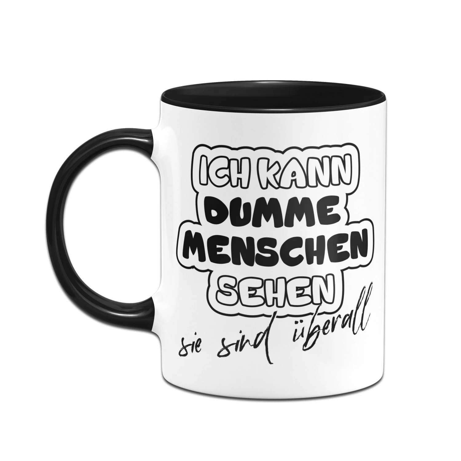Tasse - Ich Kann Dumme Menschen Sehen 3 Tasse - Ich Kann Dumme Menschen Sehen – Bild 3