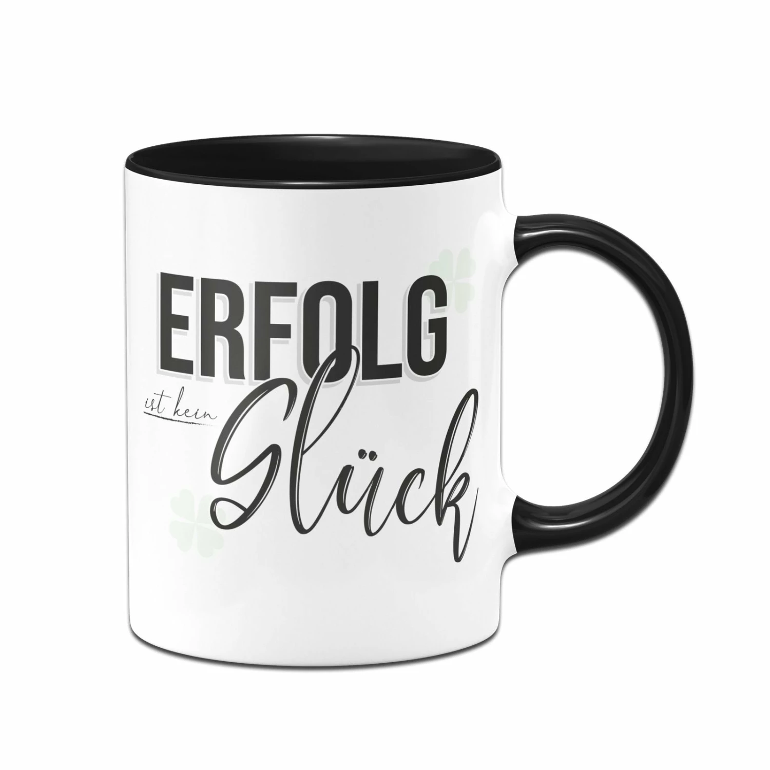 Tasse - Erfolg Ist Kein Glück 1 Tasse - Erfolg Ist Kein Glück