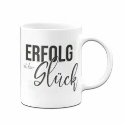 Tasse - Erfolg Ist Kein Glück 8 Tasse - Erfolg Ist Kein Glück -Becher Geschäft tasse erfolg ist kein gluck motivation 2 440764