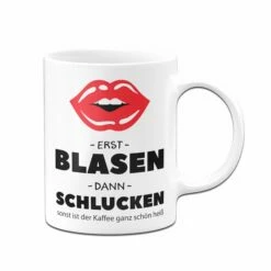 Tasse - Erst Blasen & Dann Schlucken 6 Tasse - Erst Blasen & Dann Schlucken -Becher Geschäft tasse erst blasen schlucken weiss 741716