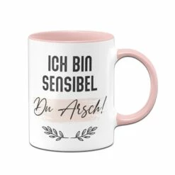 Tasse - Ich Bin Sensibel Du Arsch! -Becher Geschäft tasse ich bin sensibel du arsch 0 595391